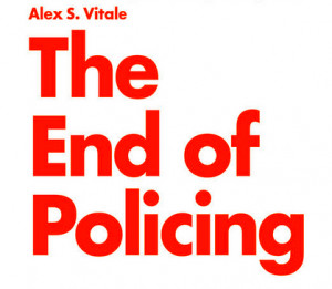 Alex Vitale The End of Policing in red letters