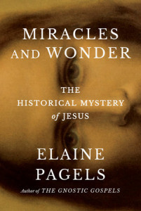 Cover of "Miracles and Wonder: The Historical Mystery of Jesus" by Elaine Pagels
