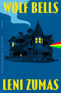 Cover of "Wolf Bells" by Leni Zumas Cover of "Wolf Bells" by Leni Zumas